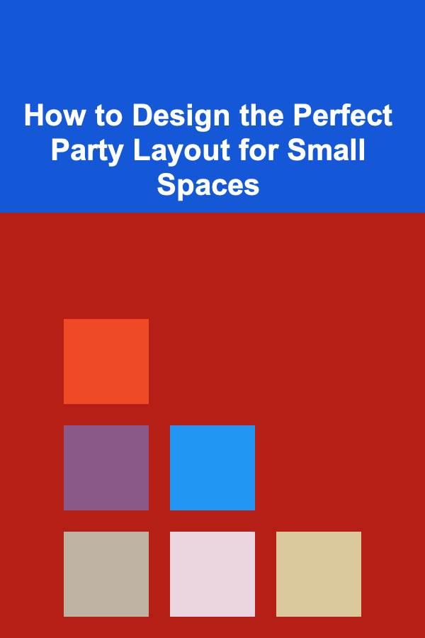 How to Design the Perfect Party Layout for Small Spaces