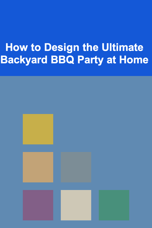 How to Design the Ultimate Backyard BBQ Party at Home