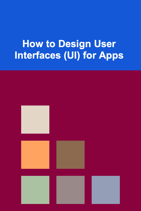 How to Design User Interfaces (UI) for Apps