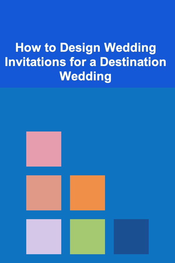 How to Design Wedding Invitations for a Destination Wedding