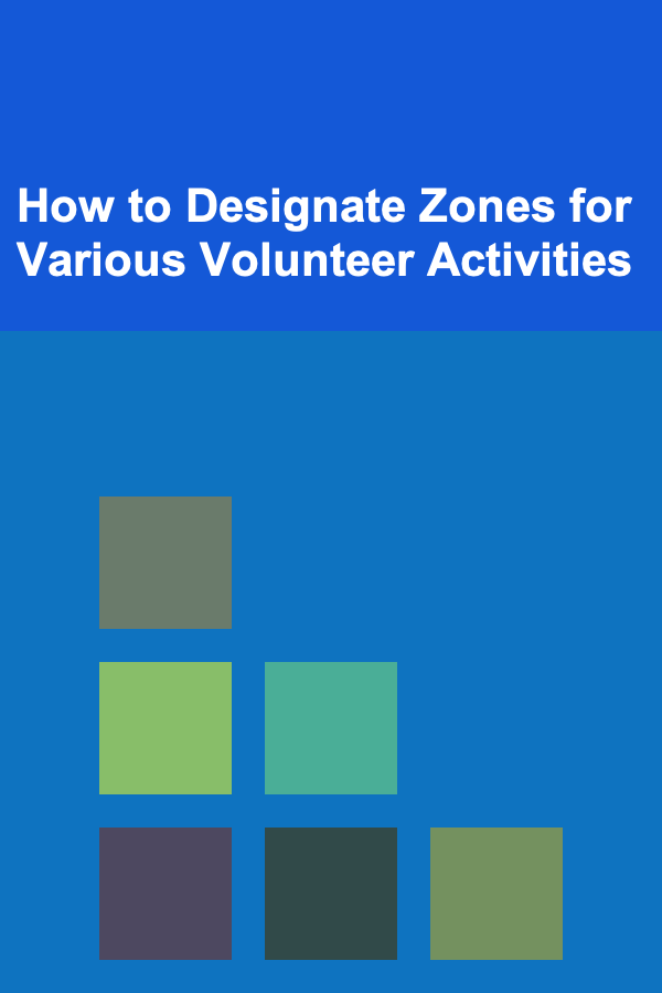 How to Designate Zones for Various Volunteer Activities