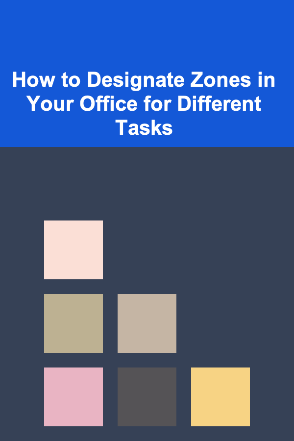 How to Designate Zones in Your Office for Different Tasks