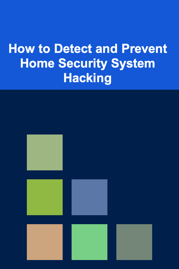 How to Detect and Prevent Home Security System Hacking