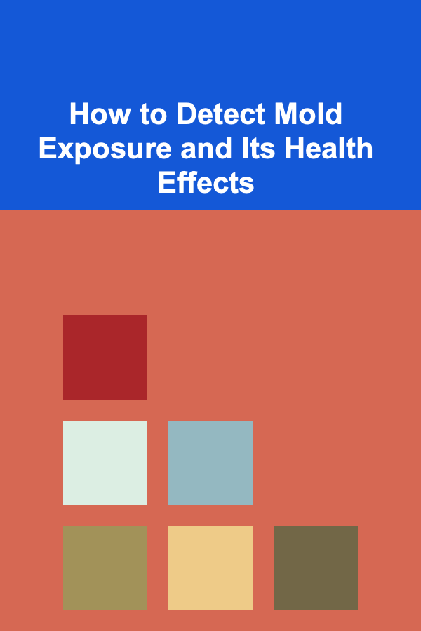 How to Detect Mold Exposure and Its Health Effects