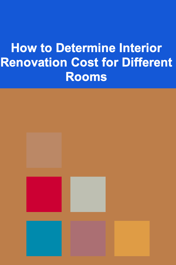 How to Determine Interior Renovation Cost for Different Rooms
