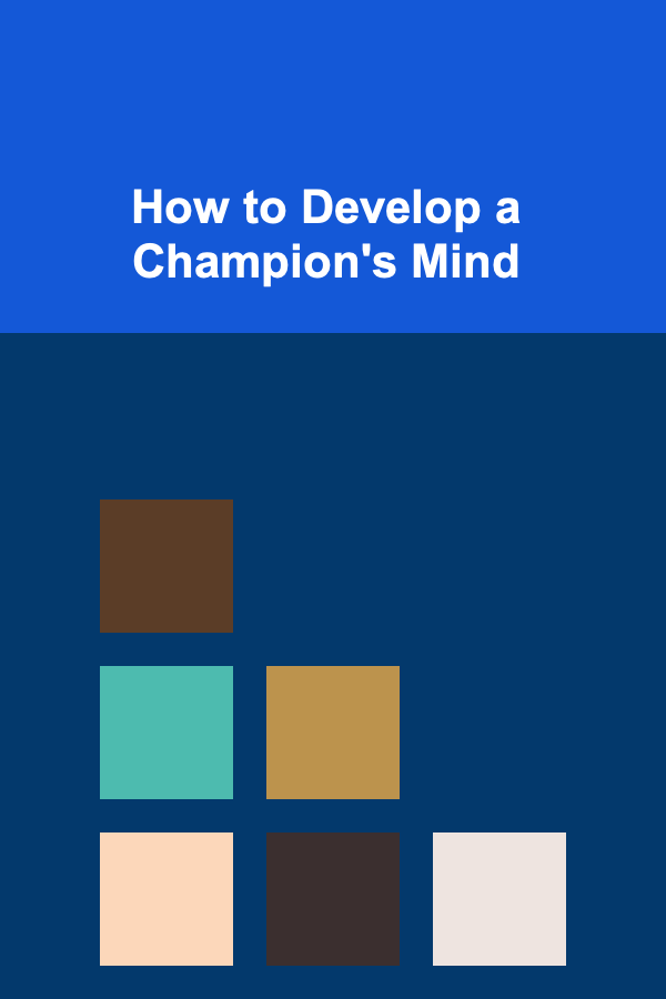 How to Develop a Champion's Mind