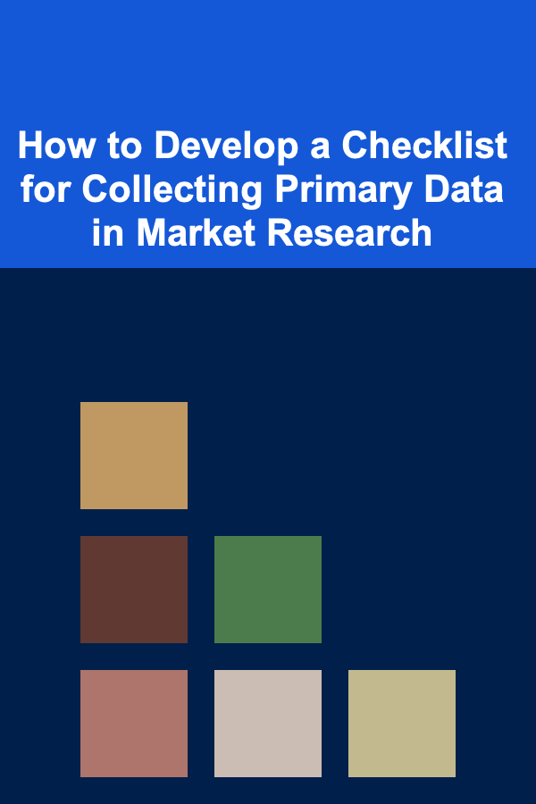 How to Develop a Checklist for Collecting Primary Data in Market Research
