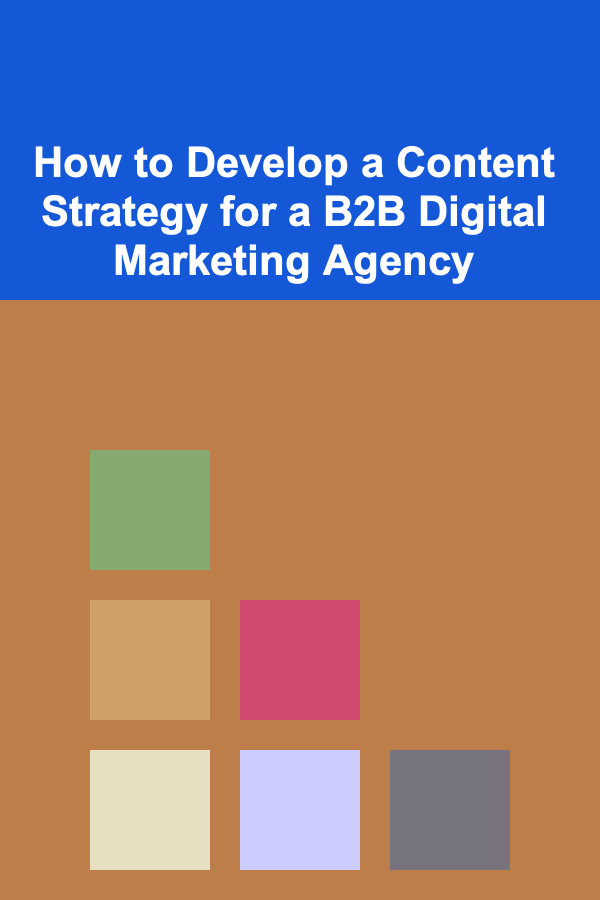 How to Develop a Content Strategy for a B2B Digital Marketing Agency