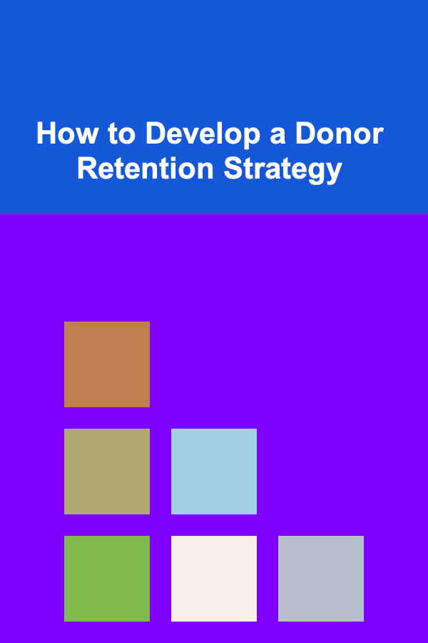 How to Develop a Donor Retention Strategy