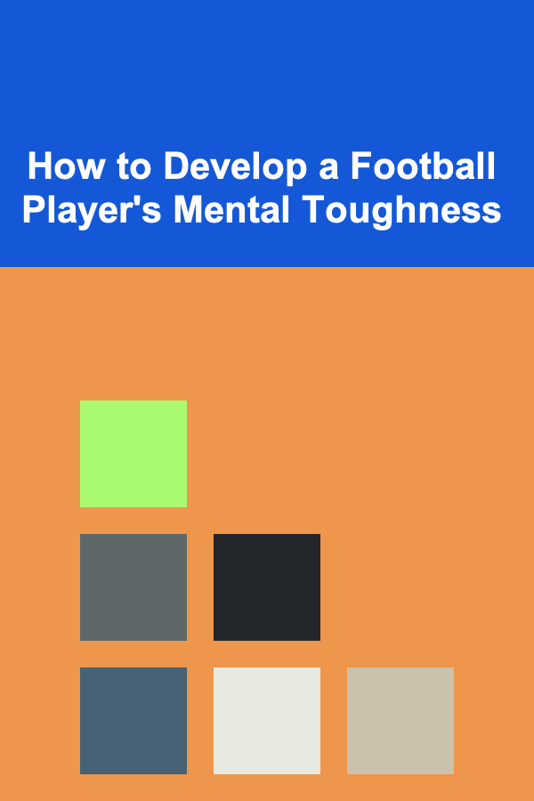 How to Develop a Football Player's Mental Toughness