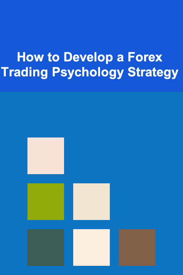 How to Develop a Forex Trading Psychology Strategy
