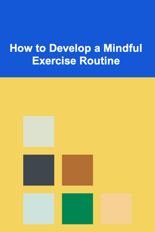 How to Develop a Mindful Exercise Routine
