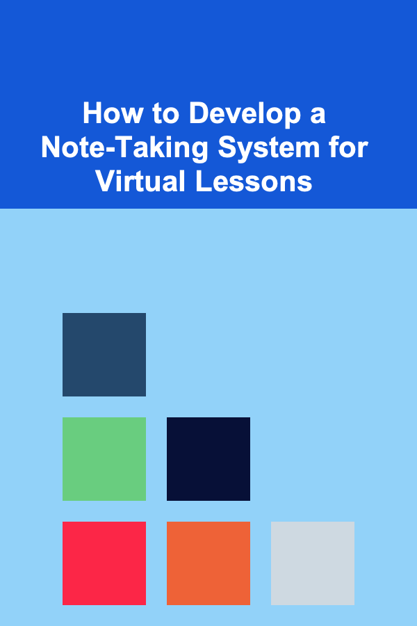 How to Develop a Note-Taking System for Virtual Lessons