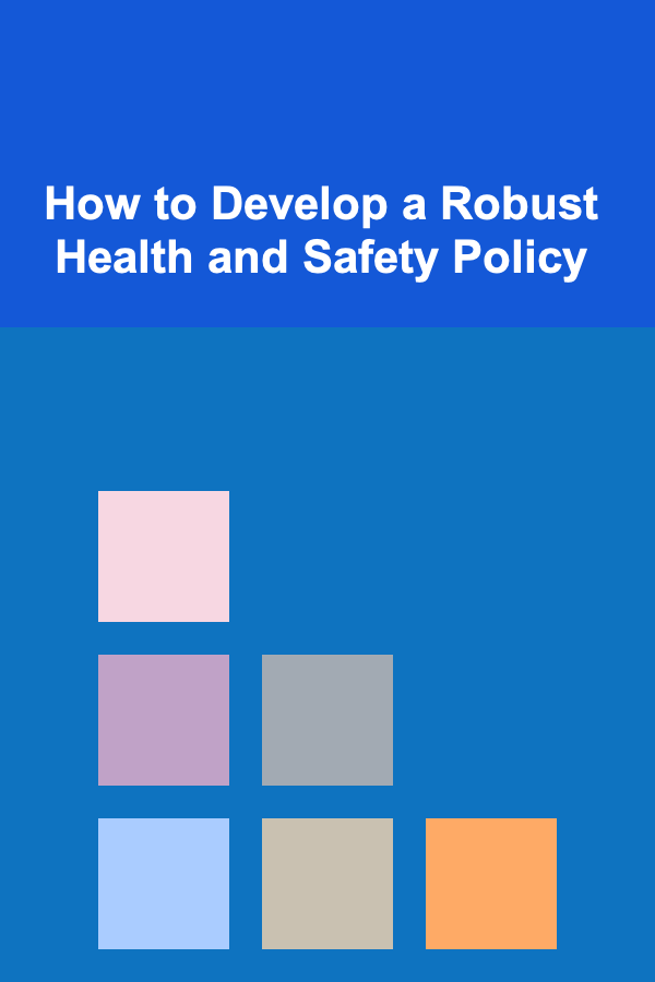 How to Develop a Robust Health and Safety Policy
