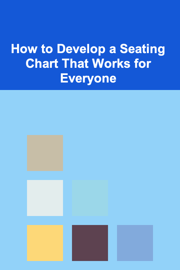 How to Develop a Seating Chart That Works for Everyone