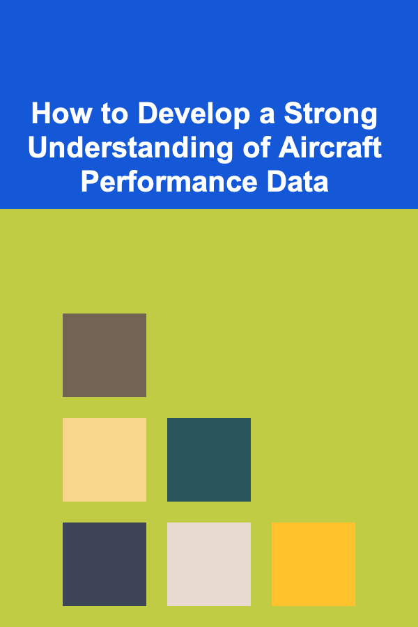 How to Develop a Strong Understanding of Aircraft Performance Data