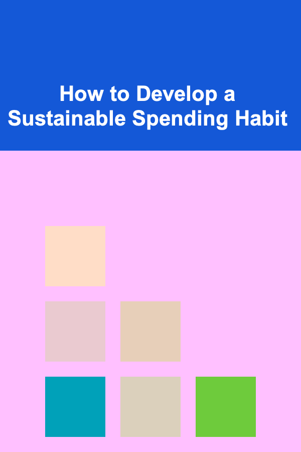 How to Develop a Sustainable Spending Habit