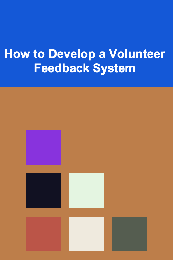 How to Develop a Volunteer Feedback System