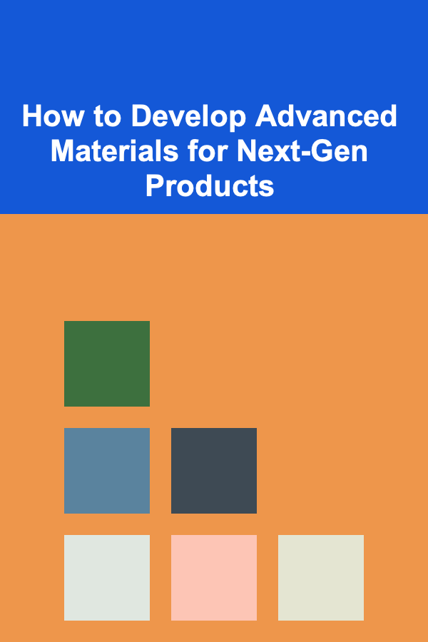 How to Develop Advanced Materials for Next-Gen Products