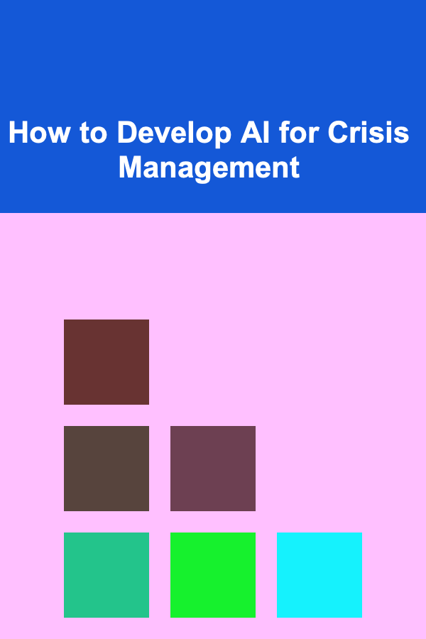 How to Develop AI for Crisis Management