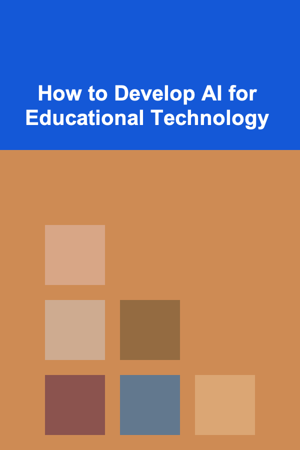 How to Develop AI for Educational Technology