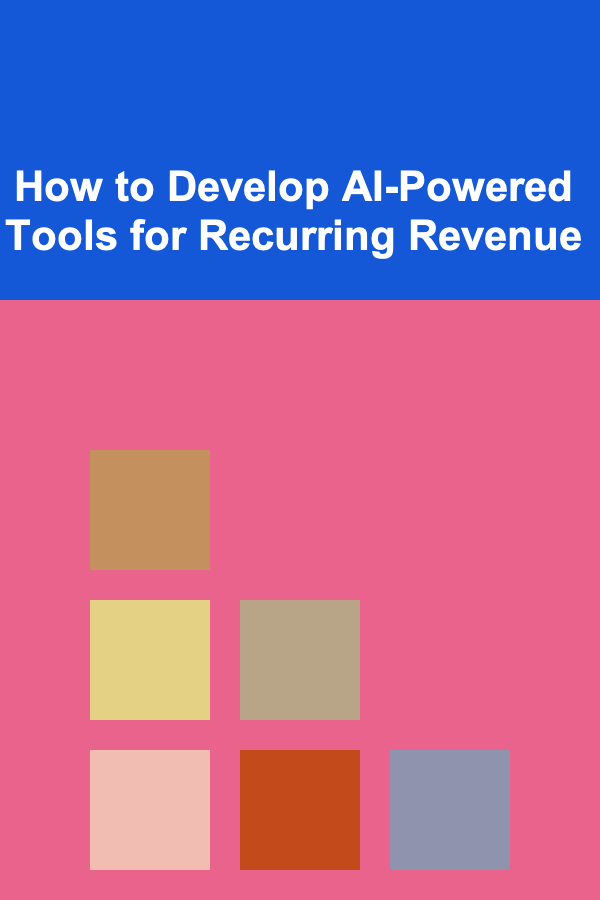 How to Develop AI-Powered Tools for Recurring Revenue