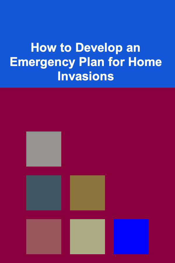How to Develop an Emergency Plan for Home Invasions