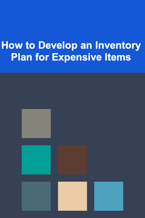 How to Develop an Inventory Plan for Expensive Items
