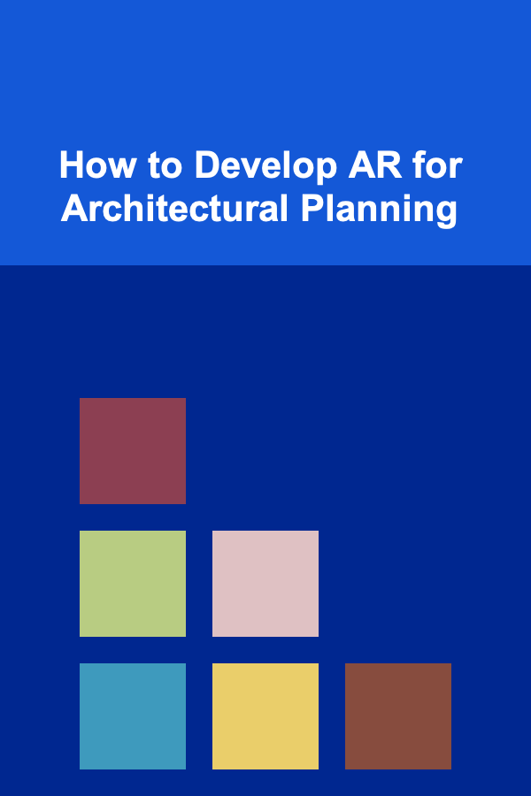 How to Develop AR for Architectural Planning