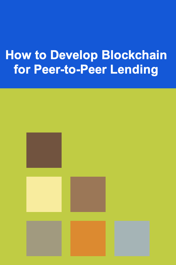 How to Develop Blockchain for Peer-to-Peer Lending