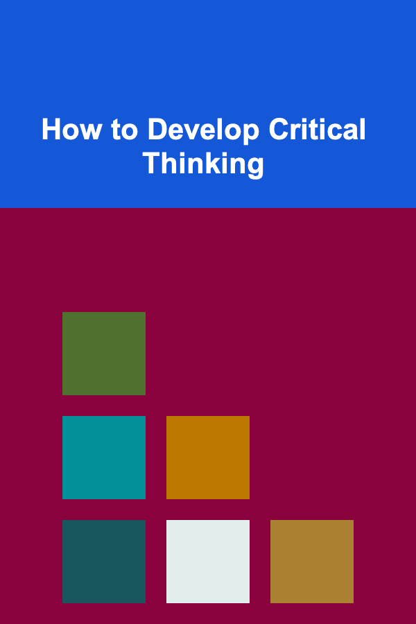 How to Develop Critical Thinking