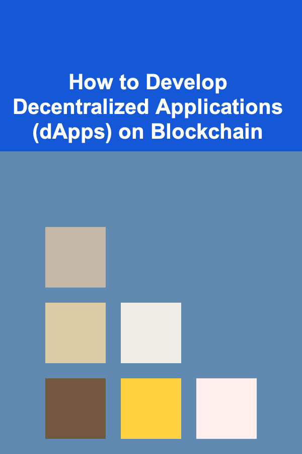 How to Develop Decentralized Applications (dApps) on Blockchain