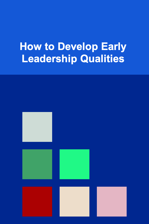 How to Develop Early Leadership Qualities