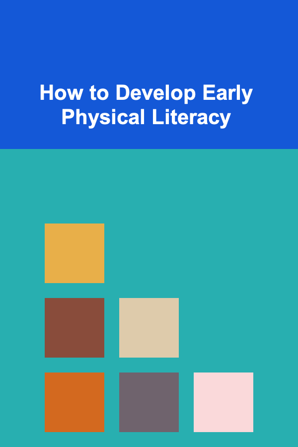 How to Develop Early Physical Literacy