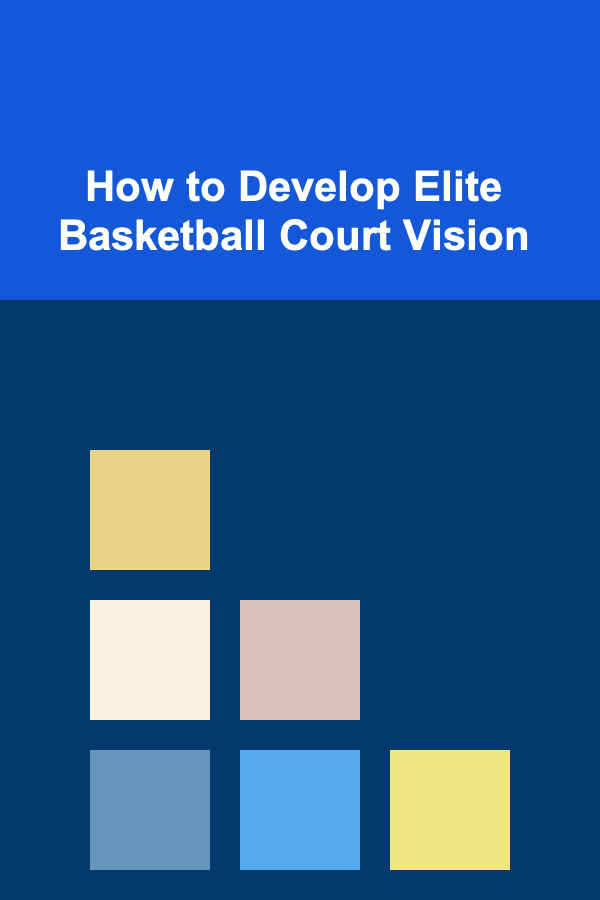 How to Develop Elite Basketball Court Vision