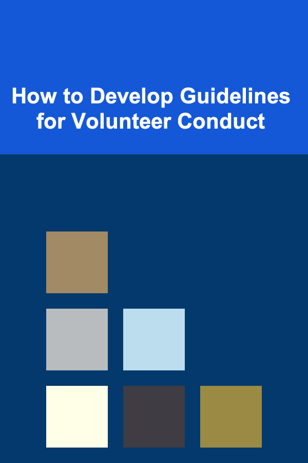 How to Develop Guidelines for Volunteer Conduct
