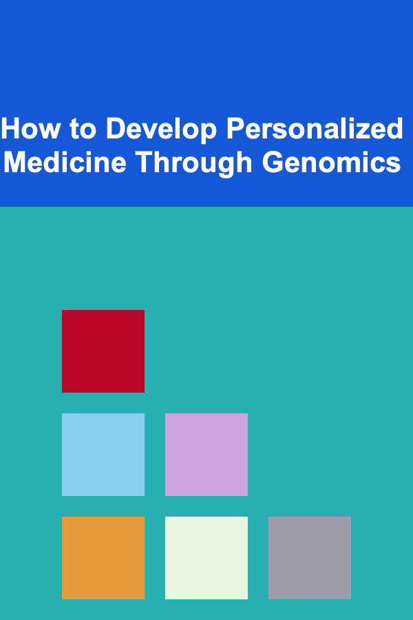 How to Develop Personalized Medicine Through Genomics