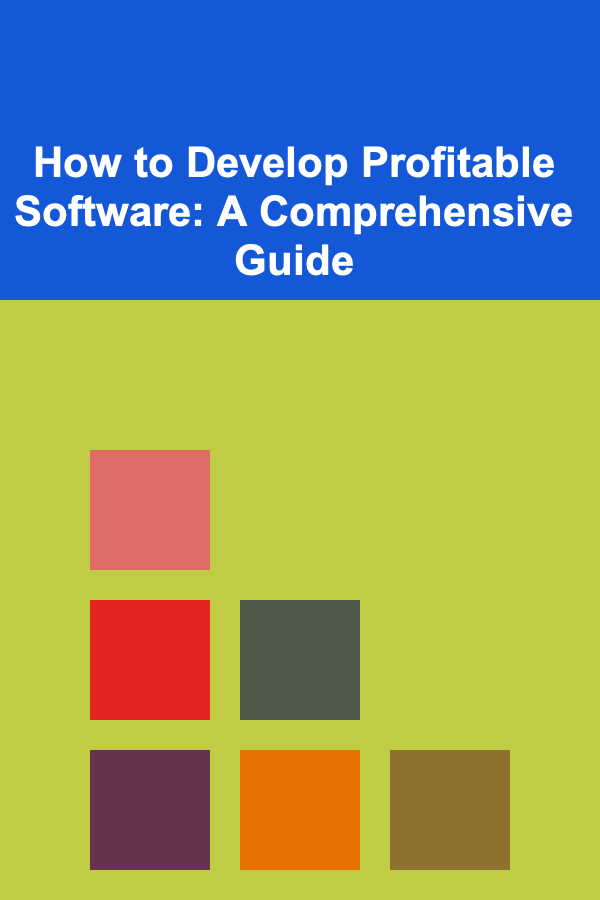 How to Develop Profitable Software: A Comprehensive Guide