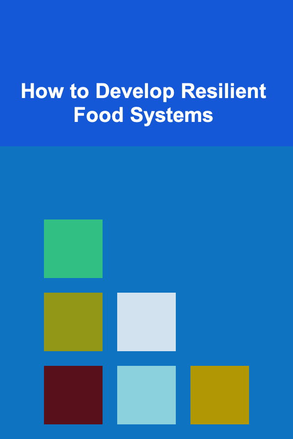 How to Develop Resilient Food Systems