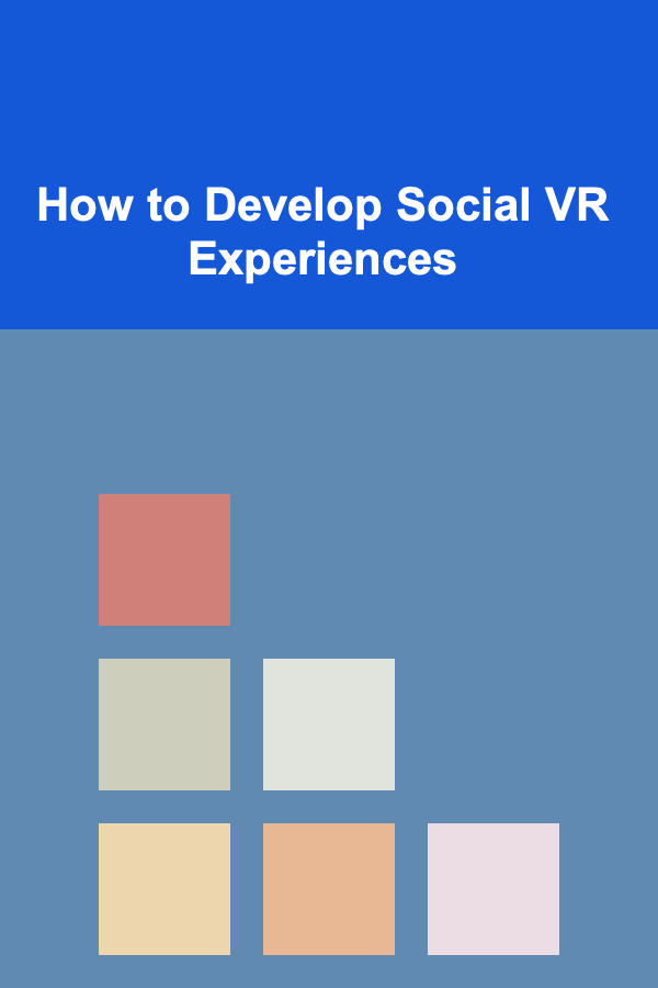How to Develop Social VR Experiences