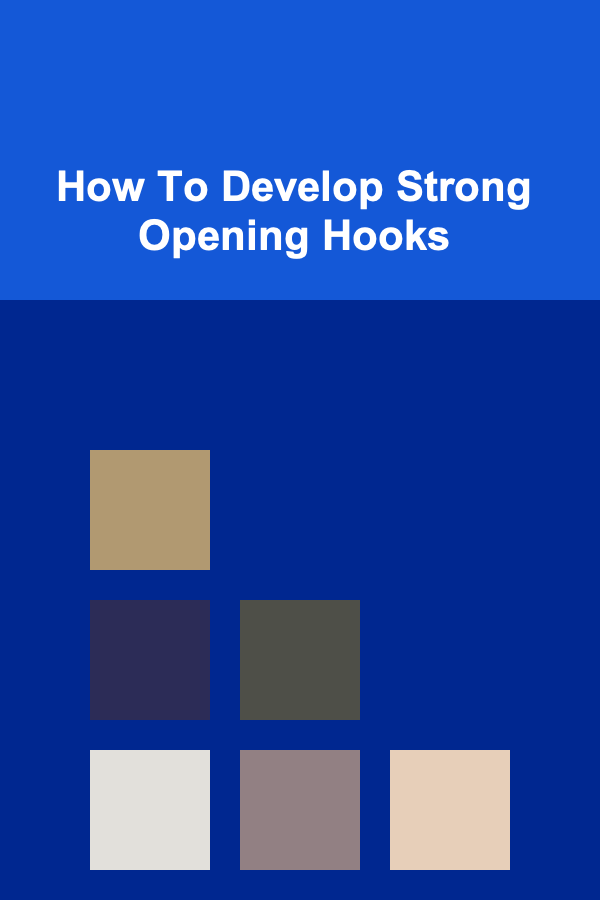 How To Develop Strong Opening Hooks