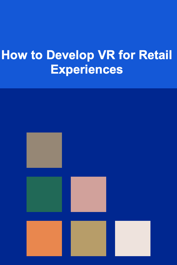 How to Develop VR for Retail Experiences