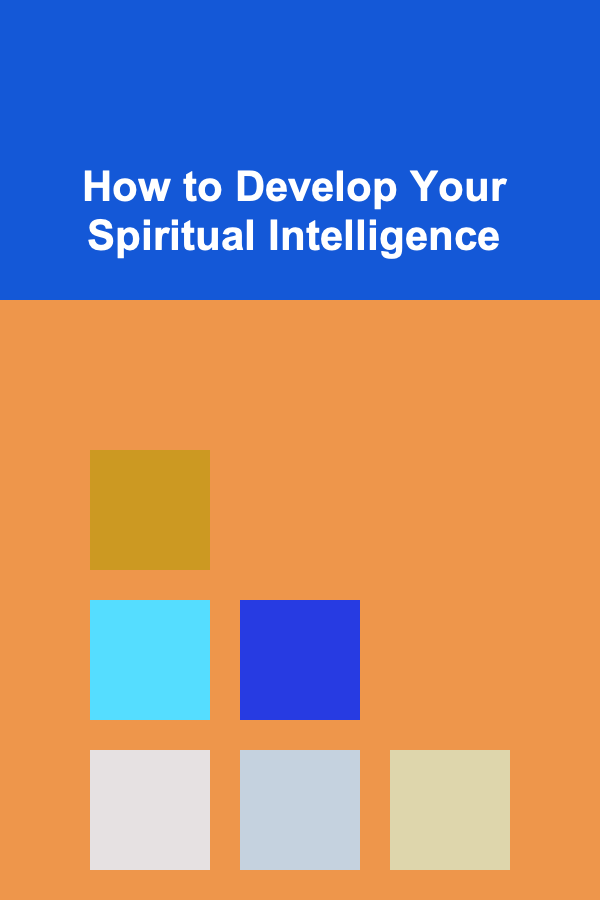 How to Develop Your Spiritual Intelligence