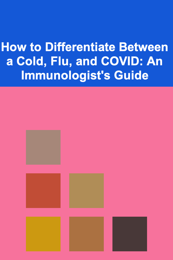 How to Differentiate Between a Cold, Flu, and COVID: An Immunologist's Guide