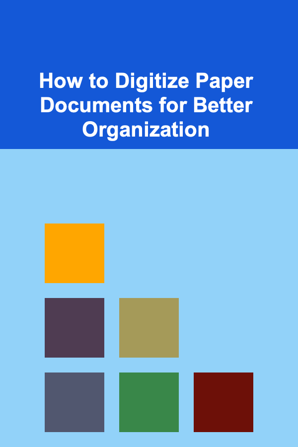How to Digitize Paper Documents for Better Organization