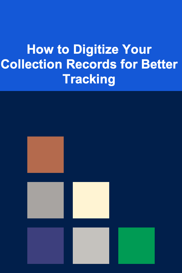 How to Digitize Your Collection Records for Better Tracking