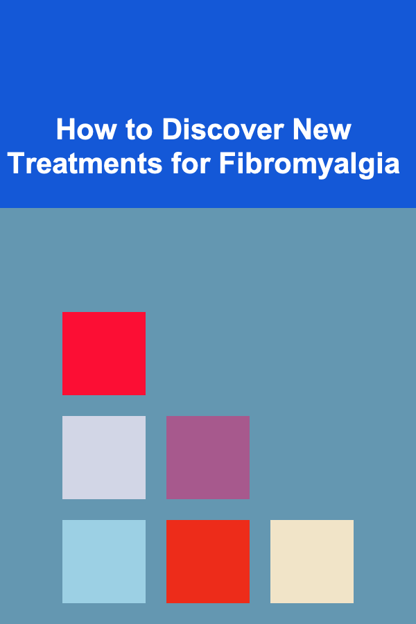 How to Discover New Treatments for Fibromyalgia