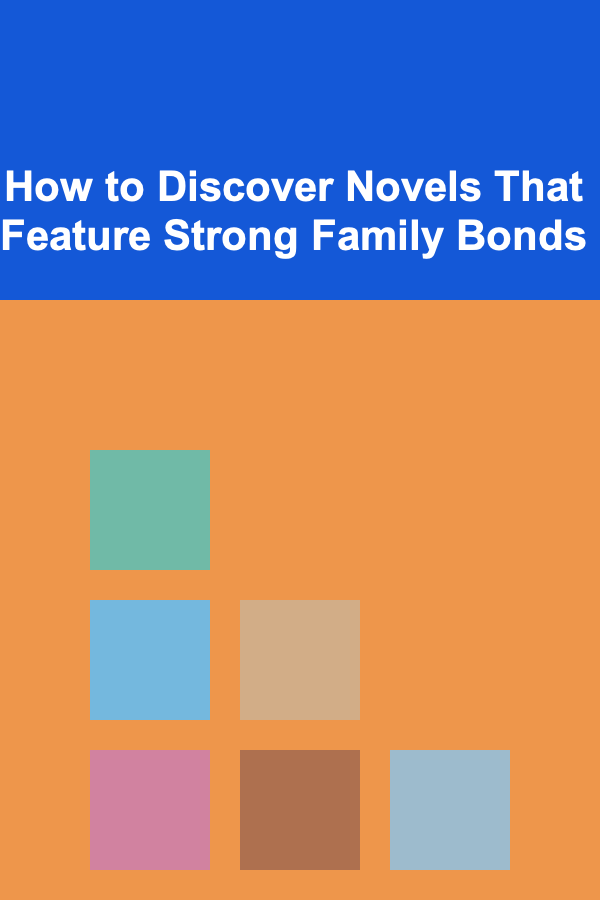 How to Discover Novels That Feature Strong Family Bonds