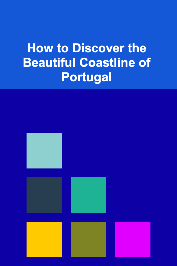 How to Discover the Beautiful Coastline of Portugal