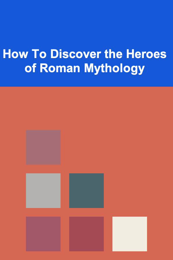 How To Discover the Heroes of Roman Mythology